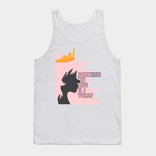 Sometimes the king is a woman t-shirt . Tank Top